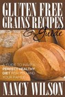 Gluten Free Grains Recipes & Guide - WILSON,  Nancy - 9781634289825