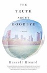 The Truth About Goodbye - RUSSELL,  Richard - 9781634897877