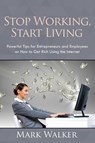 Stop Working, Start Living - Mark (Union College New York) Walker - 9781635012828