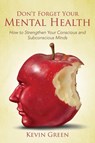 Don't Forget Your Mental Health - Kevin Green - 9781635019919