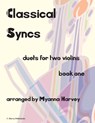Classical Syncs; Duets for Two Violins, Book One - HARVEY,  Myanna - 9781635230178