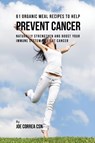 61 Organic Meal Recipes to Help Prevent Cancer - Joe Correa - 9781635311921