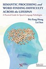 Semantic Processing and Word Finding Difficulty Across the Lifespan - Pei-Fang Hung ; Lei Sun - 9781635501940