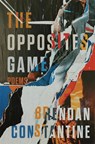 The Opposites Game - Brendan Constantine - 9781636283661