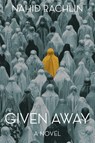 Given Away - Nahid Rachlin - 9781636284811