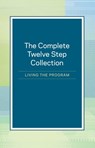 The Complete Twelve Step Collection: Living the Program - Anonymous - 9781636340562
