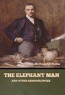 The Elephant Man and Other Reminiscences - Sir Frederick Treves - 9781636378954