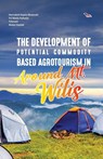 The Development of Potential Commodity Based Agrotourism in Around Mt. Wilis - Herrukmi Septa Rinawati ; Tri Weda Raharjo ; Trisnani Abdul Hamid - 9781636407760