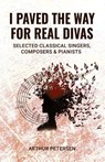 I Paved the Way for Real Divas - Arthur Petersen - 9781636521152