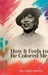 How it feels to be colored me - Zora Neale Hurston - 9781636523507