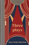 Three Plays Lawing and jawing; Forty yards; Woofing - Zora Neale Hurston - 9781636523521