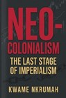 Neo-Colonialism - Kwame Nkrumah - 9781636525358