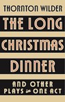 The Long Christmas Dinner and Other Plays in One Act - WILDER,  Thornton - 9781636700885