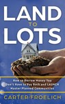 Land to Lots - Carter Froelich - 9781636801315