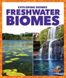 Freshwater Biomes - Lela Nargi - 9781636907574