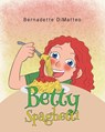 Betty Spaghetti - Bernadette Dimatteo - 9781636928012