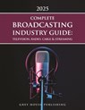 Complete Broadcasting Industry Guide: Television, Radio, Cable & Streaming, 2025 - Grey House Publishing - 9781637008560