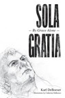Sola Gratia - Karl Deboeser - 9781637107621