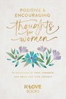 Positive and Encouraging Thoughts for Women - K-LOVE Books - 9781637635100