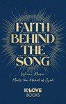 Faith Behind the Song - K-LOVE Books - 9781637635148