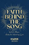 Faith Behind the Song - K-LOVE Books - 9781637635155