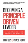 Becoming a Principle-Driven Leader - Charles Koch ; Chase Koch - 9781637635247