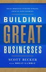 Building Great Businesses - Scott Becker - 9781637635407