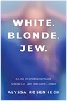 White. Blonde. Jew. - Alyssa Rosenheck - 9781637748329