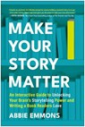 Make Your Story Matter - Abbie Emmons - 9781637748909