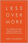 Less Over More - Tony Caliendo - 9781637749272