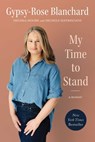 My Time to Stand - Gypsy-Rose Blanchard ; Melissa Moore ; Michele Matrisciani - 9781637749357