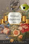 Strange Appetites - Lale Davidson - 9781637771686