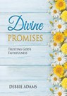 DIVINE PROMISES - Debbie Adams - 9781637925973