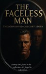THE FACELESS MAN The John David Gregory Story - John David Gregory - 9781637929698