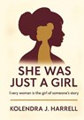 SHE WAS JUST A GIRL - Kolendra Harrell - 9781637929735