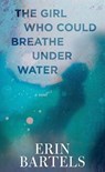 The Girl Who Could Breathe Under Water - BARTELS,  Erin - 9781638082125