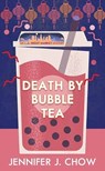 Death by Bubble Tea: An L.A. Night Market Mystery - Jennifer J. Chow - 9781638084570