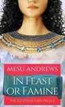 In Feast or Famine: The Egyptian Chronicles - Mesu Andrews - 9781638087861