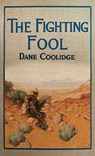 The Fighting Fool: A Tale of the Western Frontier - Dane Coolidge - 9781638089025