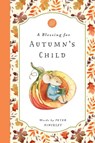 A Blessing for Autumn's Child - Peter Hinckley - 9781638190028