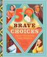 50 Brave Choices That Changed the World - Christy Monson - 9781638192503