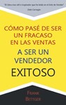 Como Pase de Ser un fracaso en las Ventas a Ser un Vendedor Exitoso - Frank Bettger - 9781638231493