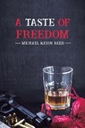 A Taste of Freedom - Michael Kevin Reed - 9781638295426