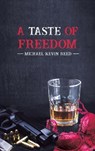A Taste of Freedom - Michael Kevin Reed - 9781638295433