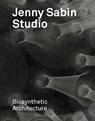 Jenny Sabin Studio: Biosynthetic Architecture - Jenny E. Sabin - 9781638400400
