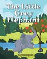 The Little Grey Elephant - Angela Ragsdill - 9781638442820