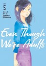 Even Though We're Adults Vol. 5 - Takako Shimura - 9781638583196