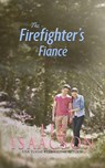 The Firefighter's Fiancé - Liz Isaacson - 9781638760887