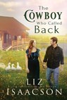 The Cowboy Who Called Back - Liz Isaacson - 9781638764243