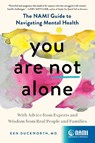 You Are Not Alone: The Nami Guide to Navigating Mental Health--With Advice from Experts and Wisdom from Real People and Families - Ken Duckworth - 9781638930976